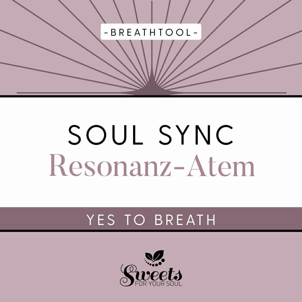 Atmen lernen mit Yes to breath, Atemtools, Breathtools für mehr Lebensqualität. Resonanz-Atem. SoulSync