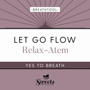Atmen lernen mit Yes to breath, Atemtools, Breathtools für mehr Lebensqualität. Relax-Atem. LetGoFlow. Progressive Muskelentspannung
