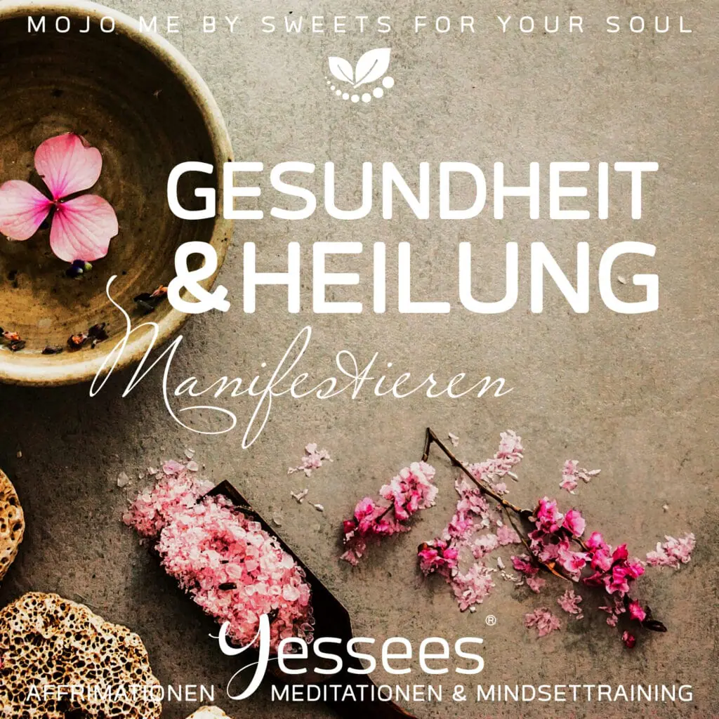 Gesundheit Yessees® Meditationen Affirmationen