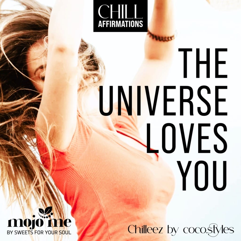 The Universe Loves You Chilleez